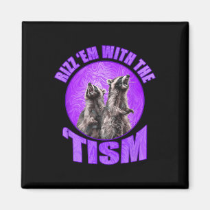 Funny Rizz Em With The Tism Meme Autistic Raccoon Magnet