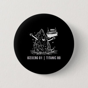 Funny Rms Titanic Iceberg Cruise Ship Joke Men Wom 2 Inch Round Button