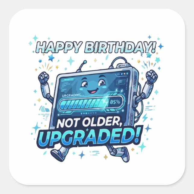 Funny Robot Birthday Upgrade Square Sticker (Front)