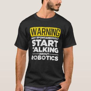 Funny Robotics Art For Men Women Robotics Engineer T-Shirt