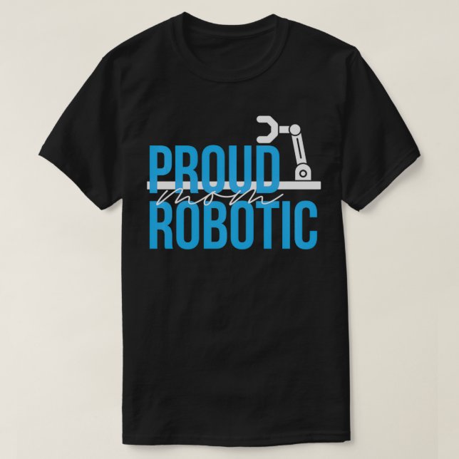 Funny Robotics Engineer Mom Programming Robotics  T-Shirt (Design Front)