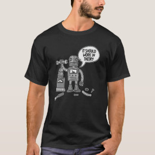 Funny Robots Robotics - Ai It Should Work In Theor T-Shirt