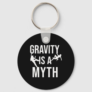 Funny Rock Climbing Climber Gravity Is A Myth Boul Keychain