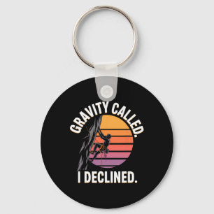 Funny Rock Climbing Gravity Called I Declined Clim Keychain