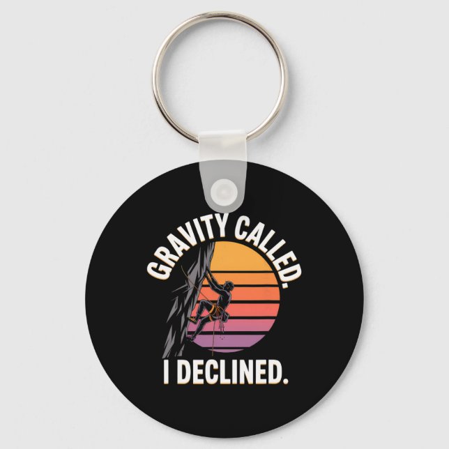 Funny Rock Climbing Gravity Called I Declined Clim Keychain (Front)