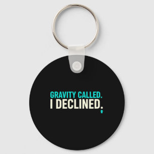 Funny Rock Climbing Gravity Called I Declined Clim Keychain