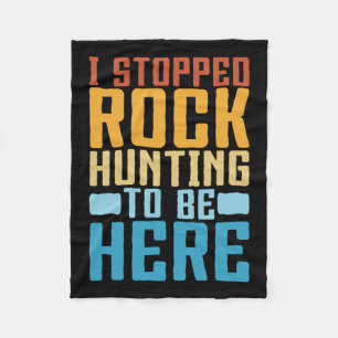 Funny Rock Collecting I Stopped Rock Hunting Geolo Fleece Blanket