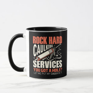 Funny Rock Hard Caulking Services Sarcastic Mug