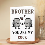 Funny Rock Pun Joke Humour Brother Happy Birthday Thank You Card<br><div class="desc">Funny happy birthday card for rock solid brothers!  Design features two cute rocks holding hands with message "Brother,  you are my rock.  I will never take you for granite!"  Brown and black text.  Customize it and add your own personal message.</div>