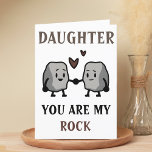 Funny Rock Pun Joke Humour Daughter Happy Birthday Thank You Card<br><div class="desc">Funny happy birthday card for rock solid daughters!  Design features two cute rocks holding hands with message "Daughter,  you are my rock.  I will never take you for granite!"  Brown and black text.  Customize it and add your own personal message.</div>