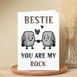 Funny Rock Pun Joke Humour Friend Happy Birthday Thank You Card<br><div class="desc">Funny happy birthday card for rock solid best friends!  Design features two cute rocks holding hands with message "Bestie,  you are my rock.  I will never take you for granite!"  Brown and black text.  Customize it and add your own personal message.</div>