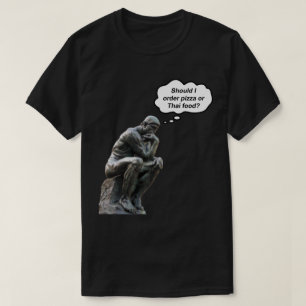 Funny Rodin Thinker Statue - Pizza or Thai Food? T-Shirt