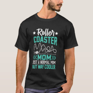 Funny Roller Coaster Mom Theme Park Rollercoaster  T-Shirt