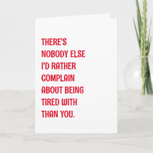 Funny Romantic Being Tired Greeting Card