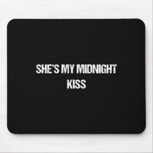 Funny Romantic Couples Saying Shes My Midnight Kis Mouse Pad