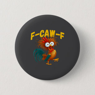 Funny Rooster Meme F-caw-f Funny Chicken Humor Quo 2 Inch Round Button