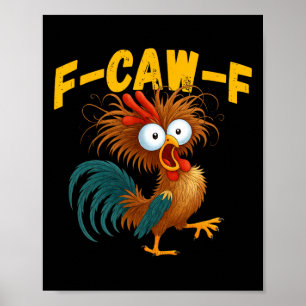 Funny Rooster Meme F-caw-f Funny Chicken Humour Qu Poster