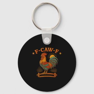 Funny Rooster Meme For Men Women Kid F-caw-f Chick Keychain