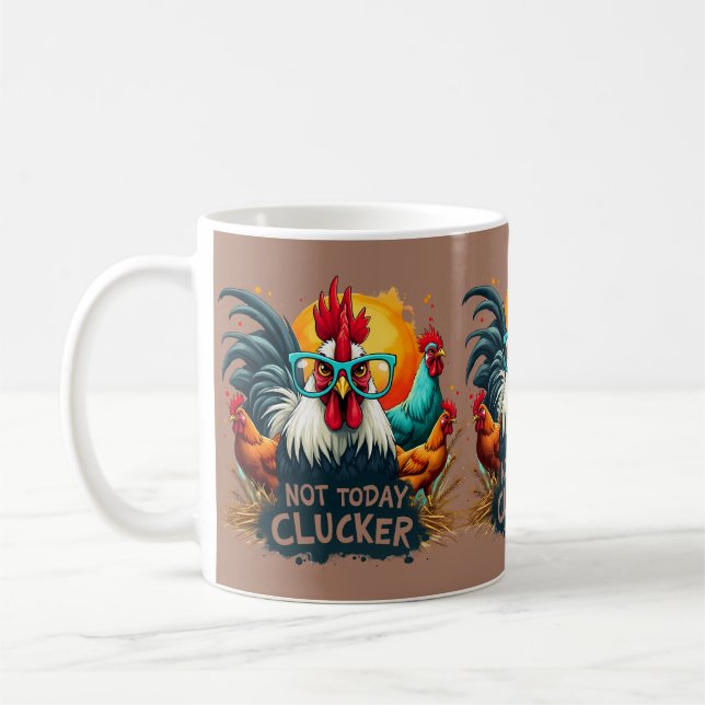 Funny Rooster "Not Today Clucker" Farm Life Art Coffee Mug (Left)