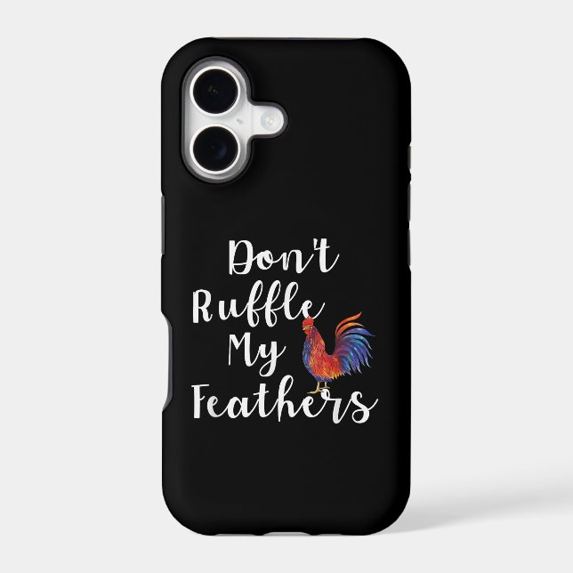 Funny Rooster Quote Don't Ruffle My Feathers (Back)