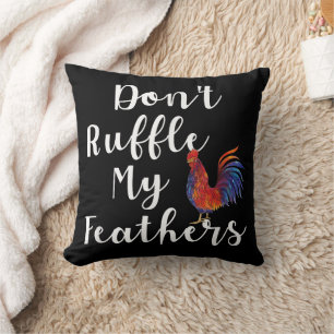 Funny Rooster Quote Don't Ruffle My Feathers Throw Pillow