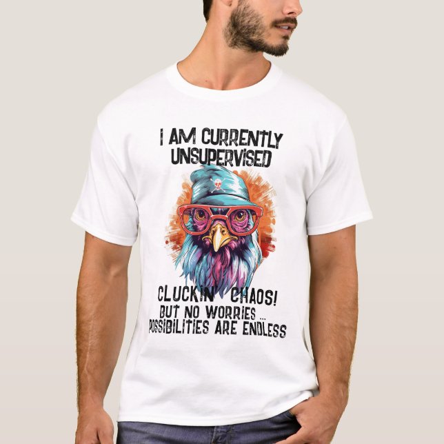 Funny Rooster Tshirt - Currently Unsupervised (Front)