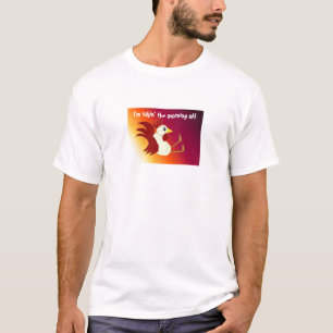 Funny Rooster with Saying T-Shirt