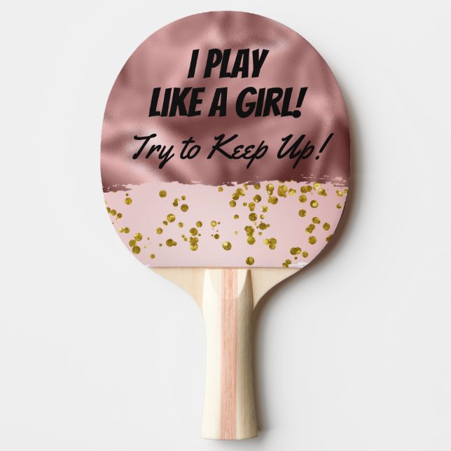 Funny Rose Gold Chic Play Like a Girl Ping Pong Paddle (Front)