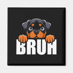 Funny Rottweiler Bruh Cute Rottie Dog Lover Men Bo Magnet