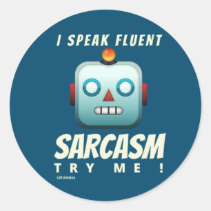 funny  round sticker  "I SPEAK FLUENT SARCASM"