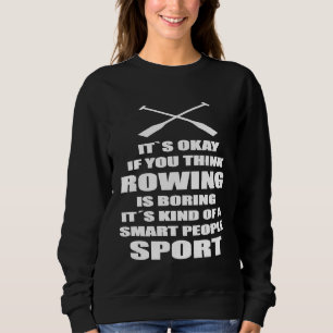 Funny Rowing Crew Quote Kayak Canoe Sport Gift ide Sweatshirt