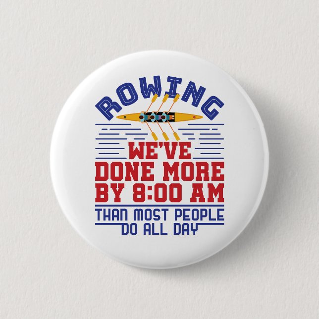 Funny Rowing We've Done More Crew Team 2 Inch Round Button (Front)