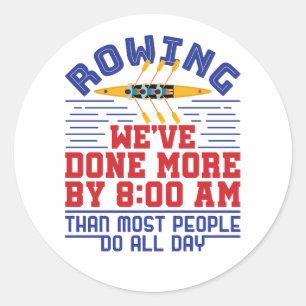 Funny Rowing We've Done More Crew Team Classic Round Sticker