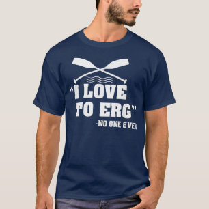 Funny Rowing Workout Design For A Real Rowing Mach T-Shirt
