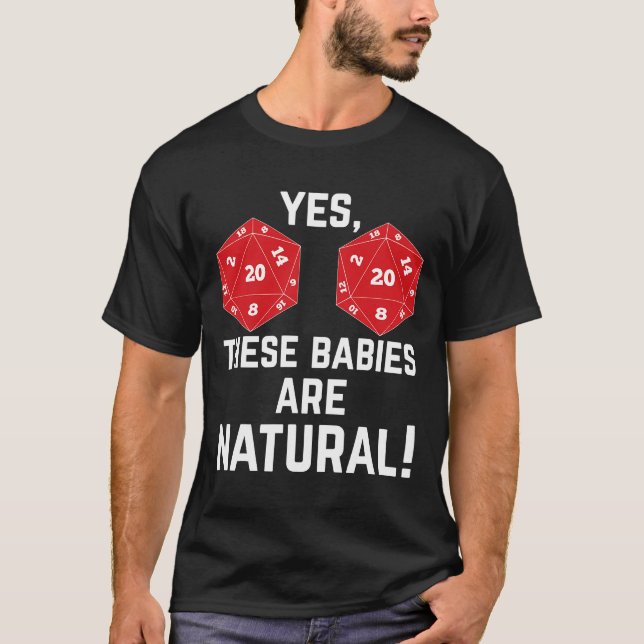 Funny RPG d20 Dice These Babies are Natural  T-Shirt (Front)
