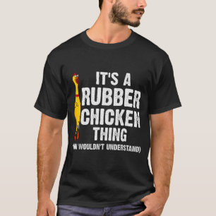 Funny Rubber Chicken Gift Men Women Rubber Chicken T-Shirt
