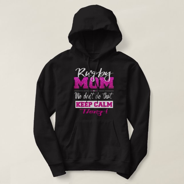 Funny Rugby Mom Don't Keep Calm Rugby Mother Hoodie (Design Front)