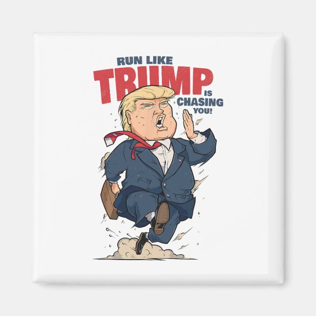 Funny Run Like Trump Is Chasing You Shirt Funny An Magnet (Front)