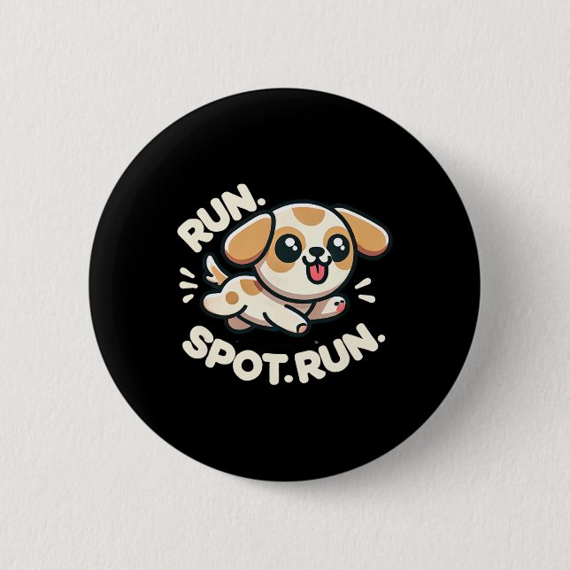 Funny Run Spot Run Dog Humor  2 Inch Round Button (Front)
