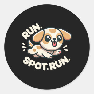 Funny Run Spot Run Dog Humor Classic Round Sticker