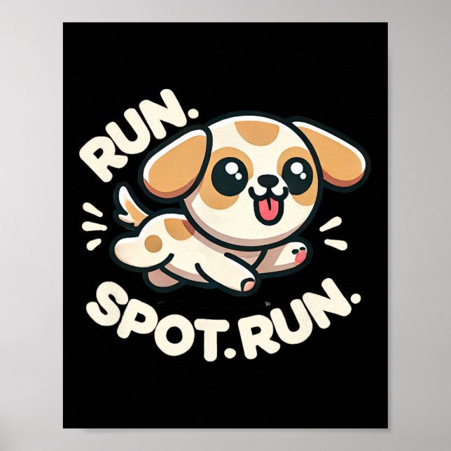 Funny Run Spot Run Dog Humor  Poster (Front)