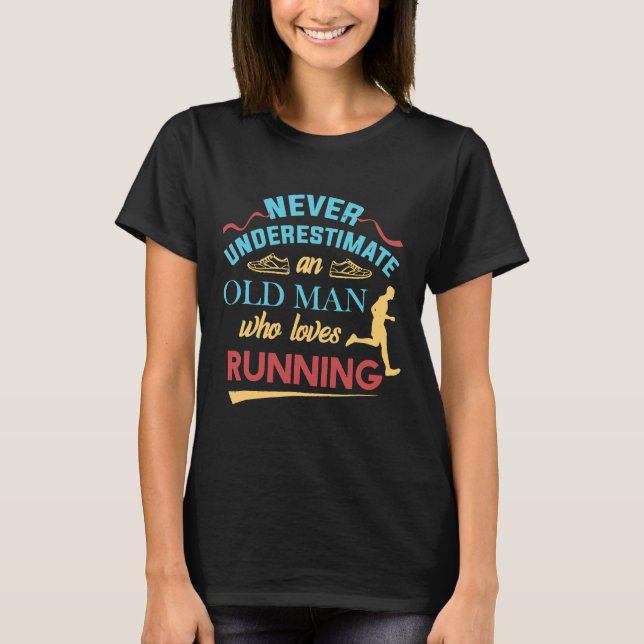 Funny Runner Gifts Old Man Loves To Run Dad Grandp T-Shirt (Front)