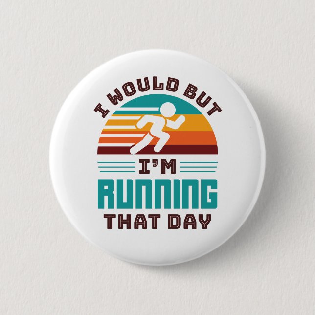 Funny Runner I Would But I'm Running That Day 2 Inch Round Button (Front)