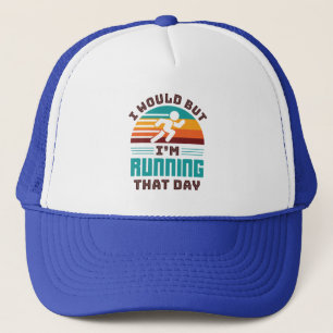 Funny Runner I Would But I'm Running That Day Trucker Hat