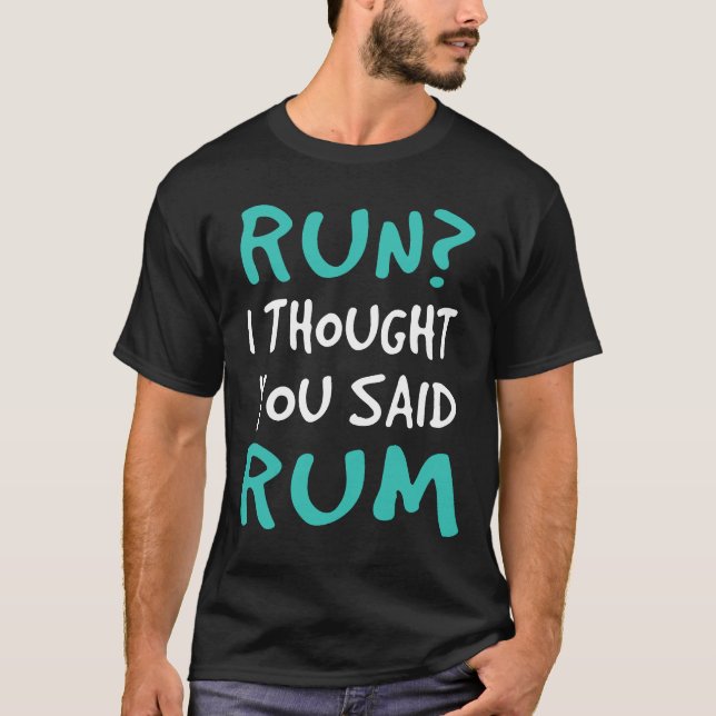Funny Runner Run I Thought You Said Rum T-Shirt (Front)