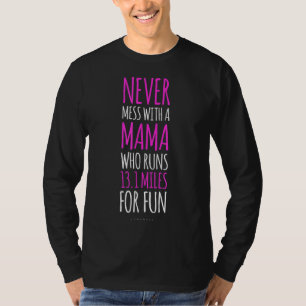 Funny Running. 13.1 Half Marathon Runner Mom Gift T-Shirt