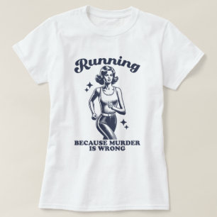 Funny Running Because Murder Is Wrong Retro T-Shirt