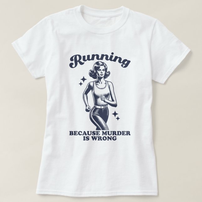 Funny Running Because Murder Is Wrong Retro T-Shirt (Design Front)