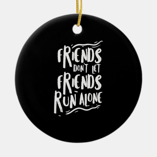 Funny Running Friends Run Alone Marathon Runner Gi Ceramic Ornament (Front)