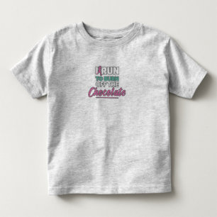 Funny Running I Run to Burn Off The Chocolate Toddler T-shirt